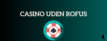 Online Casino Uden om ROFUS Din Guide til Ansvarligt Spil